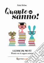 Quante ne sanno! A lezione dal mio pet. 30 storie di saggezza animale libro