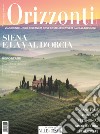 Orizzonti (2024). Vol. 1: Siena e Val d'Orcia libro