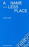 A Nameless Place. Ediz. italiana e inglese libro