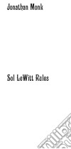 Sol LeWitt rules. Ediz. illustrata libro