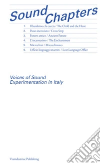 Sound Chapters. Voices of Sound Experimentation in Italy. Ediz. inglese e italiana libro