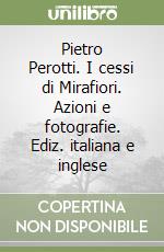 Pietro Perotti. I cessi di Mirafiori. Azioni e fotografie. Ediz. italiana e inglese