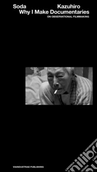 Why I make documentaries. On observational filmmaking libro