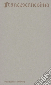 Francescanesima. Antologica di un nome. Ediz. bilingue libro