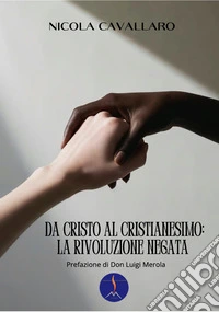 Da Cristo al cristianesimo: la rivoluzione negata libro