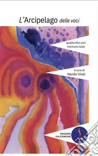 L'arcipelago delle voci. Quattordici voci, ventinove isole. Vol. 1 libro