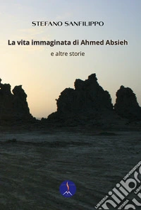 La vita immaginata di Ahmed Absieh e altre storie libro