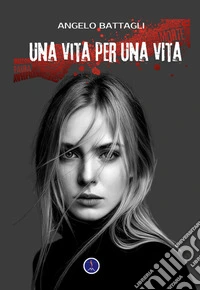 Una vita per una vita. Nuova ediz. libro