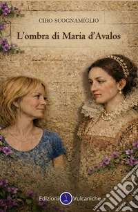 L'ombra di Maria d'Avalos