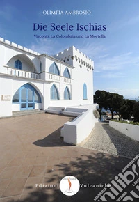Die Seele Ischias. Visconti, La Colombaia und La Mortella