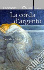 La corda d'argento libro