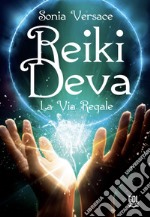 Reiki Deva. La via regale libro