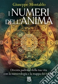 I numeri dell'anima. Diventa padrone della tua vita con la numerologia e la mappa dei talenti libro