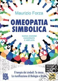 Omeopatia simbolica. Il tempio dei simboli: te stesso. La riunificazione di biologia e divino libro