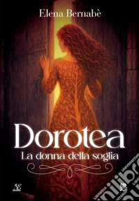 Dorotea. La donna della soglia