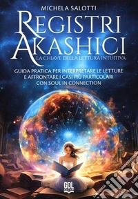 Registri akashici. La chiave della lettura intuitiva libro