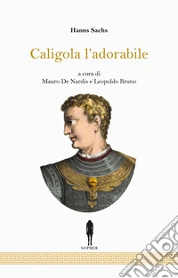 Caligola, l'adorabile. Nuova ediz. libro