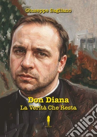 Don Diana. La verità che resta libro
