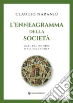 L'enneagramma della società. Mali del mondo, mali dell'anima libro