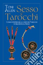 Sesso e tarocchi. Come interpretare le carte dei tarocchi in relazione al sesso libro