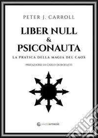 Liber Null & Psiconauta. La pratica della magia del caos