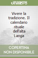 Vivere la tradizione. Il calendario rituale dell'alta Langa