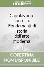 Capolavori e contesti. Fondamenti di storia dell'arte Moderna libro