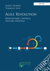 Agile revolution. Reinventare l'impresa nell'era Digitale libro