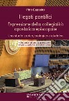 I legati pontifici. Espressione della collegialità apostolica episcopale. Uno studio storico, teologico e giuridico libro di Esposito Pino