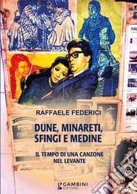 Dune, minareti, sfingi e medine. Il tempo di una canzone nel Levante libro