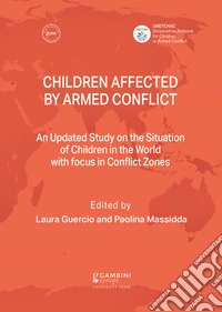 Children affected by armed conflict. An Updated Study on the Situation of Children in the World with focus in Conflict Zones libro