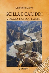 Scilla e Cariddi. Viaggio tra due emisferi libro