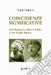 Coincidenze significative. Tra l'imperatore Marco Aurelio e il re Ashoka Maurya libro