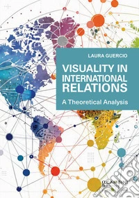 Visuality in international relations. A theoretical analysis