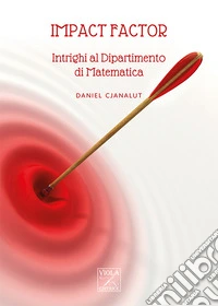 Impact factor. Intrighi al dipartimento di matematica
