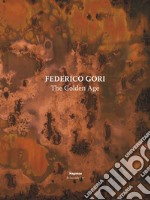 Federico Gori. The golden age. Ediz. multilingue libro