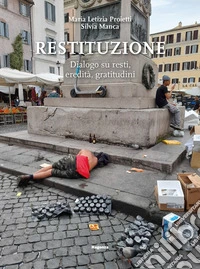 Restituzione. Dialogo su resti, eredità, gratitudini libro