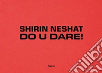 Shirin Neshat. Do u dare! libro