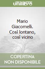 Mario Giacomelli. Così lontano, così vicino