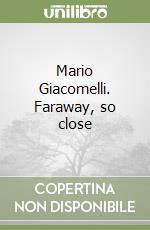Mario Giacomelli. Faraway, so close