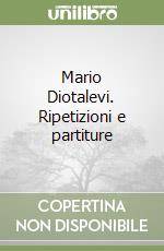 Mario Diotalevi. Ripetizioni e partiture
