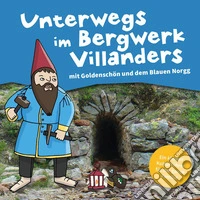 Unterwegs im Bergwerk Villanders. Goldenschön und der blaue Norgg. Ediz. illustrata