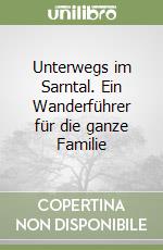 Unterwegs im Sarntal. Ein Wanderführer für die ganze Familie libro