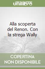 Alla scoperta del Renon. Con la strega Wally libro