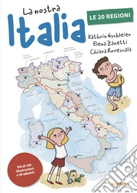 La nostra Italia. Le 20 regioni. Ediz. illustrata. Con Adesivi
