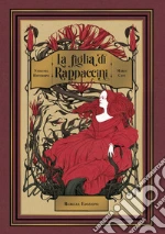 La figlia di Rappaccini. Ediz. a colori libro