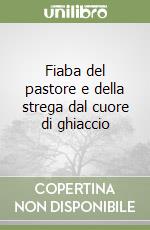 Fiaba del pastore e della strega dal cuore di ghiaccio libro