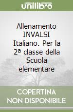 Allenamento INVALSI Italiano. Per la 2ª classe della Scuola elementare libro