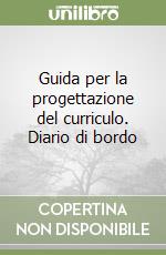 Guida per la progettazione del curriculo. Diario di bordo libro