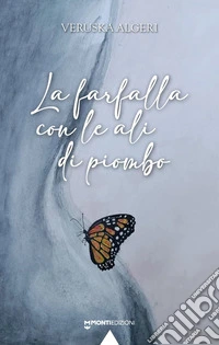 La farfalla con le ali di piombo libro